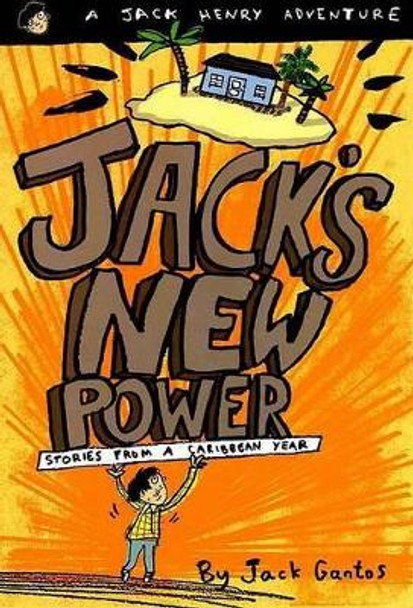 Jack's New Power: Stories from a Caribbean Year by Jack Gantos 9780374437152