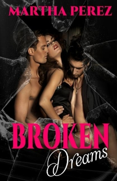 Broken Dreams by Martha Perez 9780692881538