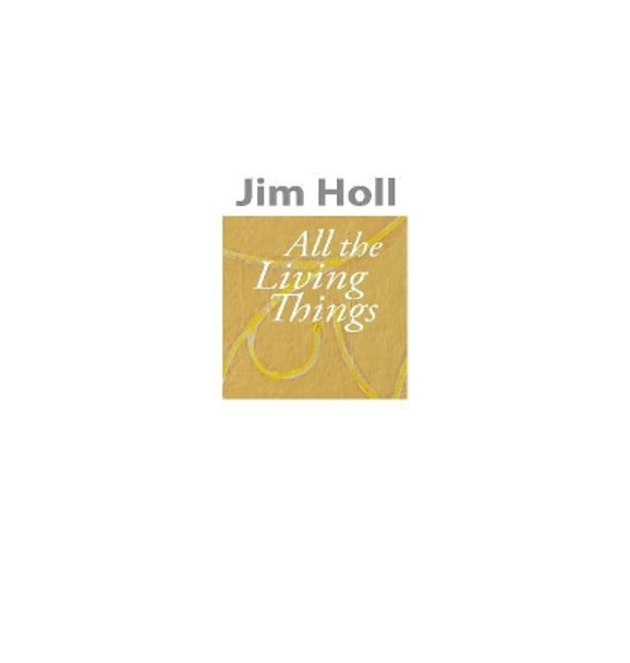 All the Living Things by Jim Holl 9780692951798