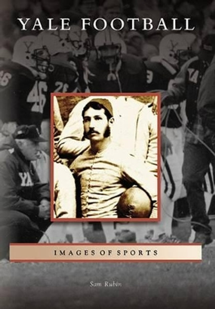 Yale Football by Sam Rubin 9780738545325