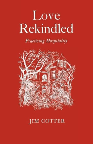 Love Rekindled: Practising Hospitality by Jim Cotter 9780853053484