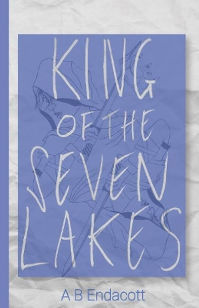 King of the Seven Lakes by A B Endacott 9780648187530