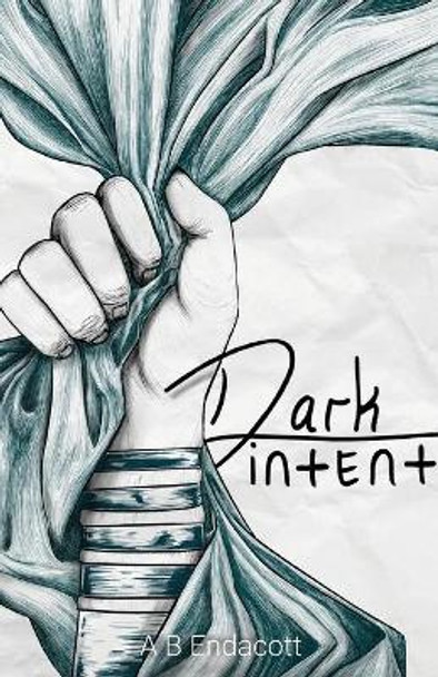 Dark Intent by A B Endacott 9780648187578