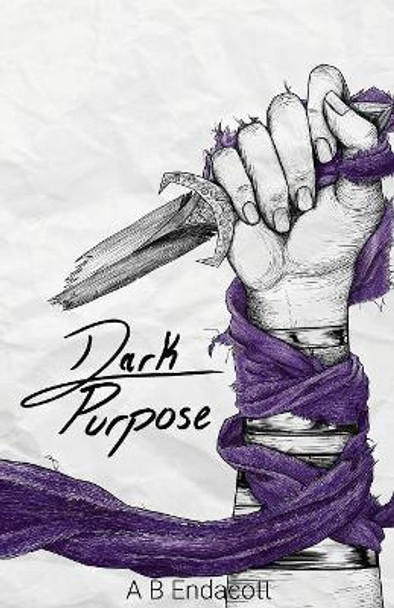 Dark Purpose by A B Endacott 9780648187585