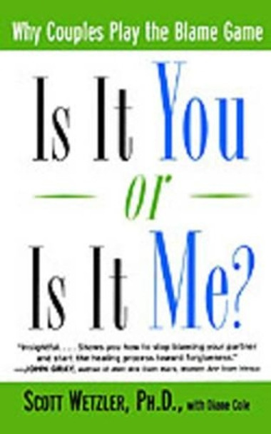 Is It You or is It Me?: Why Couples Play the Blame Game by Scott Wetzler 9780060930295