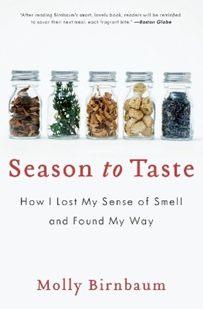 Season to Taste: How I Lost My Sense of Smell and Found My Way by Molly Birnbaum 9780061915321