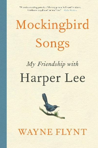 Mockingbird Songs: My Friendship with Harper Lee by Wayne Flynt 9780062660091