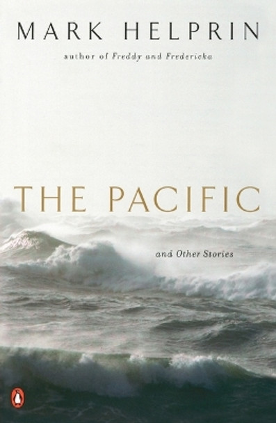 The Pacific and Other Stories by Mark Helprin 9780143035763