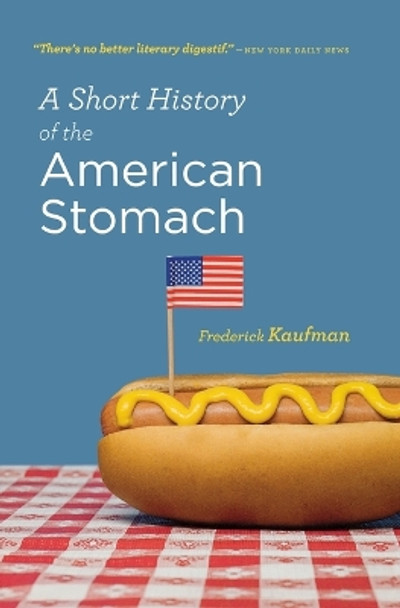 A Short History of the American Stomach by Frederick Kaufman 9780156034692