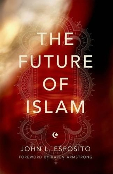The Future of Islam by John L. Esposito 9780199975778