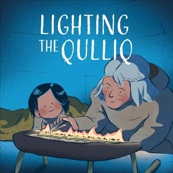 Lighting the Qulliq (English) by Monica Ittusardjuat 9780228703631