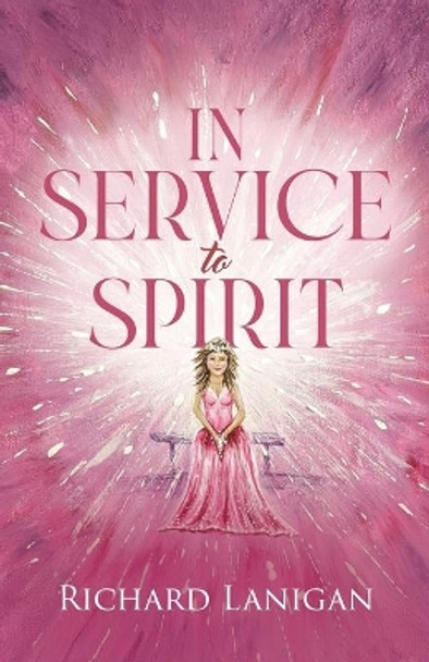 In Service to Spirit by Richard Lanigan 9780228862505