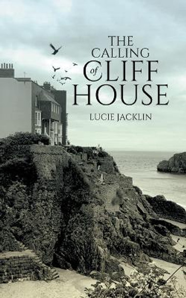 The Calling of Cliff House by Lucie Jacklin 9780228881940