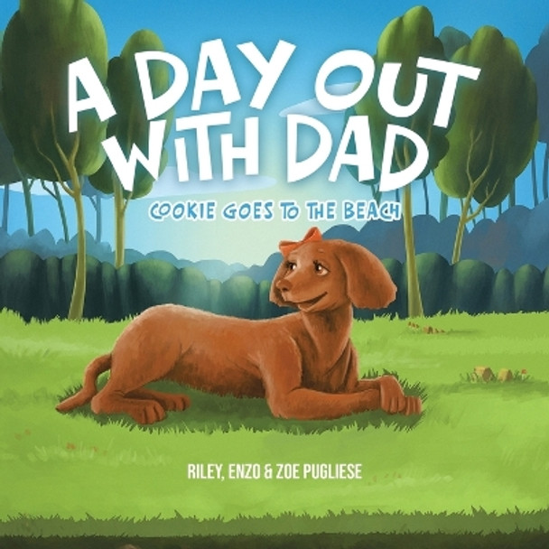 A Day Out With Dad: Cookie Goes to the Beach by Riley Enzo Pugliese 9780228896258