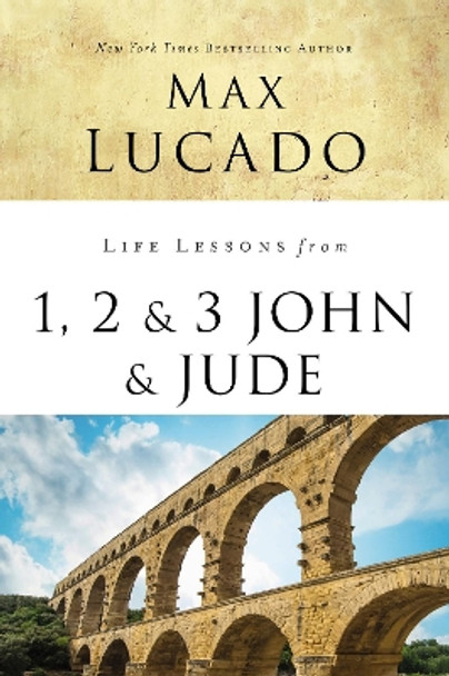 Life Lessons from 1, 2, 3 John and Jude: Living and Loving by Truth by Max Lucado 9780310086642