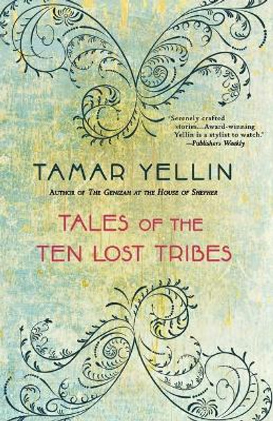 Tales of the Ten Lost Tribes by Tamar Yellin 9780312379131