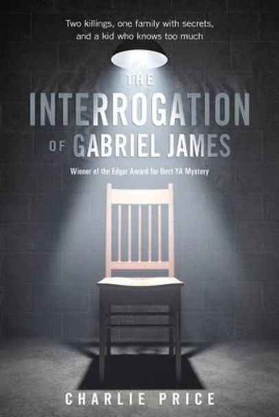 The Interrogation of Gabriel James by Charlie Price 9780312641610