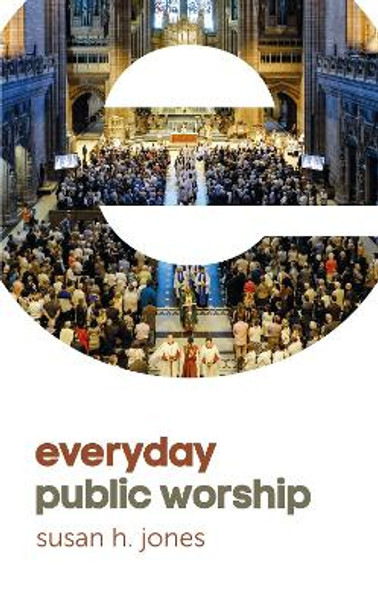 Everyday Public Worship by Susan H. Jones 9780334057550