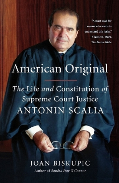 American Original: The Life and Constitution of Supreme Court Justice Antonin Scalia by Joan Biskupic 9780374532444