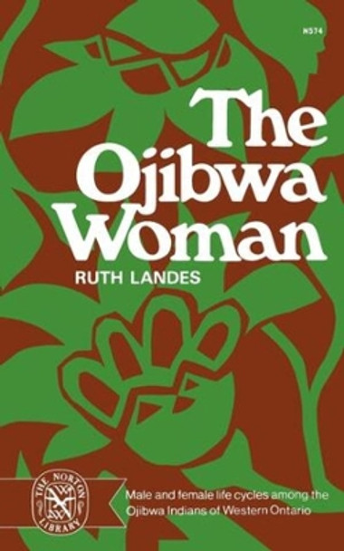 The Ojibwa Woman by Ruth Landes 9780393005745