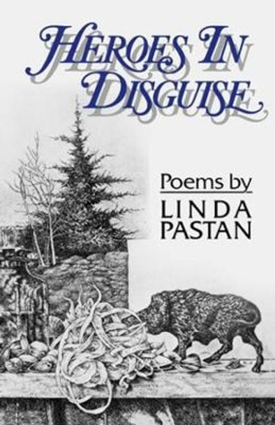 Heroes In Disguise: Poems by Linda Pastan 9780393309225