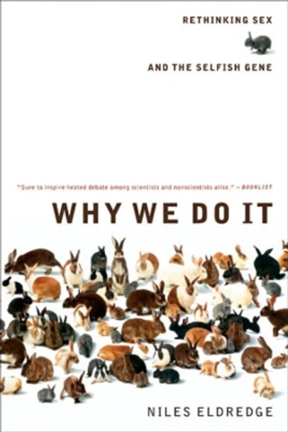 Why We Do It: Rethinking Sex and the Selfish Gene by Niles Eldredge 9780393326956