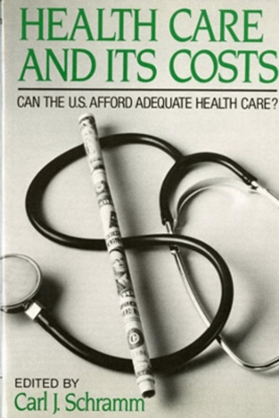 Health Care and Its Costs by Carl J. Schramm 9780393956719