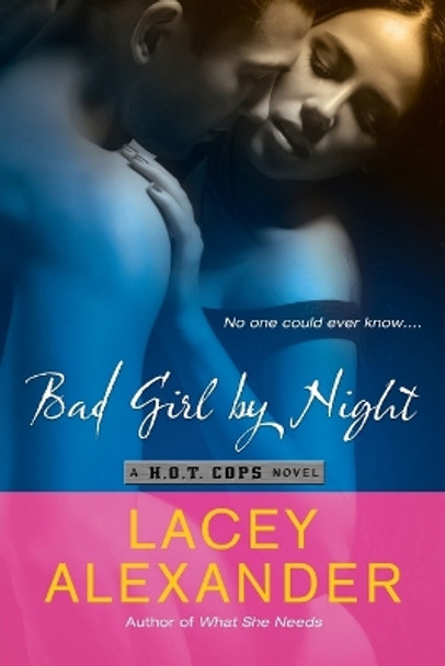 Bad Girl By Night: A H.O.T. Cops Novel by Lacey Alexander 9780451233233