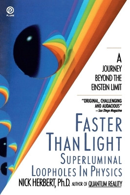 Faster Than Light: Superluminal Loopholes in Physics by Nick Herbert 9780452263178