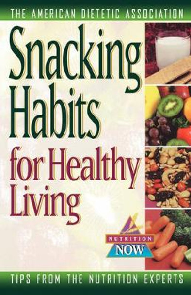 Snacking Habits for Healthy Living by ADA (American Dietetic Association) 9780471347040