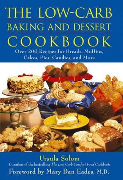 The Low-carb Baking and Dessert Cookbook by Ursula Solom 9780471678328