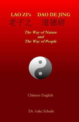 Lao Zi's Dao De Jing: The Way of Nature and the Way of People by Auke Jacominus Schade 9780473369880