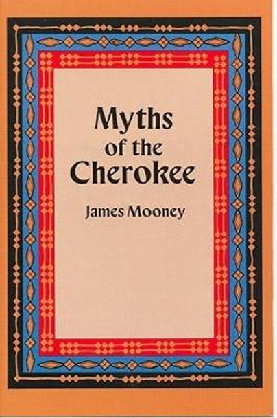 Myths of the Cherokee by James Mooney 9780486289076