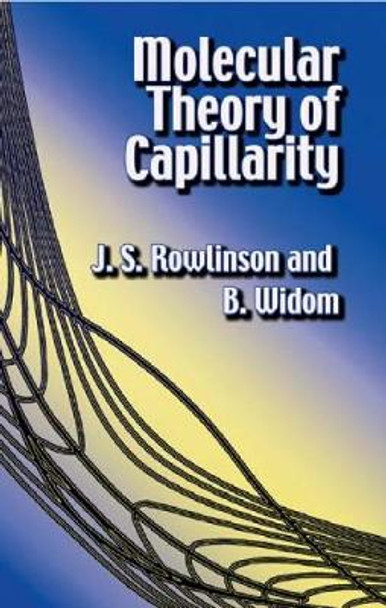 Molecular Theory of Capillarity by John S. Rowlinson 9780486425443