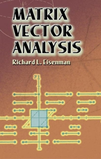 Matrix Vector Analysis by Richard L. Eisenman 9780486441818