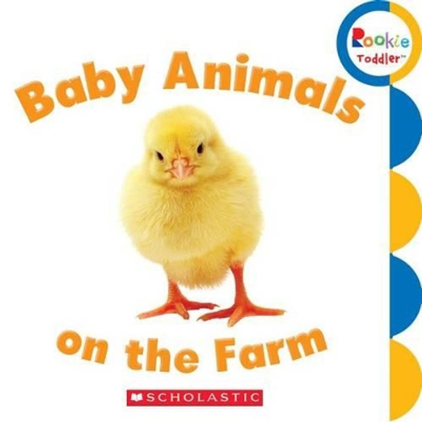 Baby Animals on the Farm (Rookie Toddler) by Rebecca Bondor 9780531272527