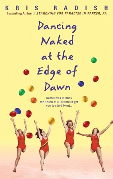 Dancing Naked at the Edge of Dawn: A Novel by Kris Radish 9780553382631