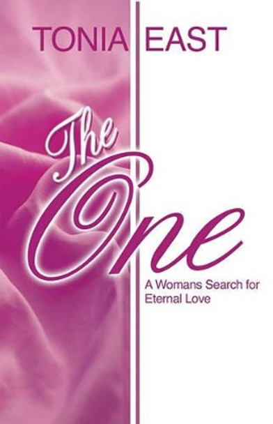 The One: A Womans Search for Eternal Love by Tonia East Phanor 9780578010878