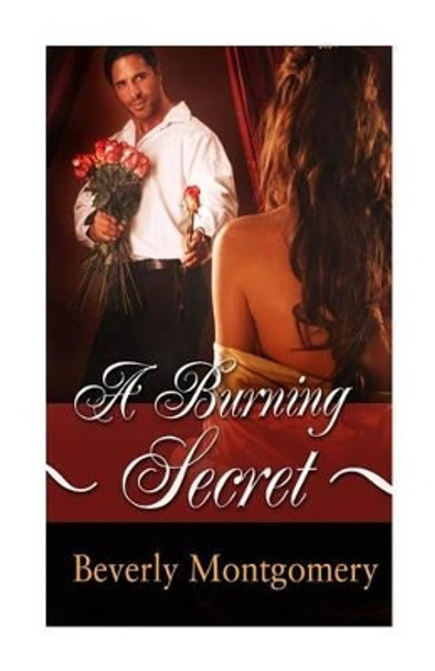 A Burning Secret by Beverly a Montgomery 9780578117300