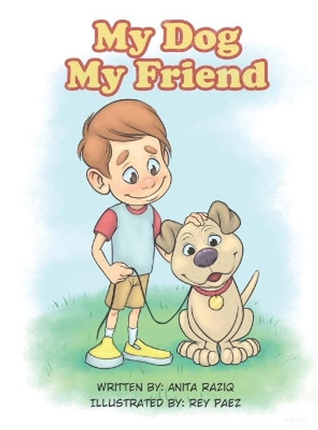 My Dog, My Friend by Anita Raziq 9780578435343