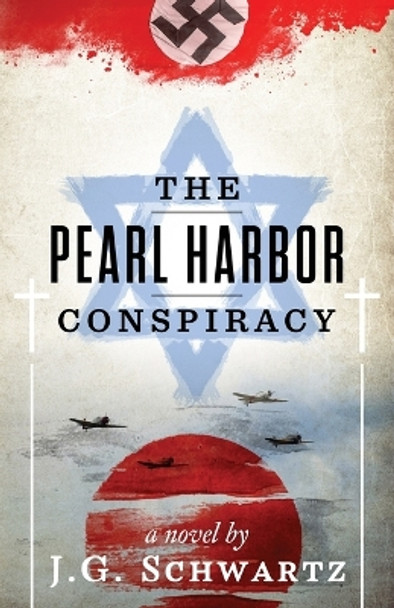 The Pearl Harbor Conspiracy by J G Schwartz 9780578438054