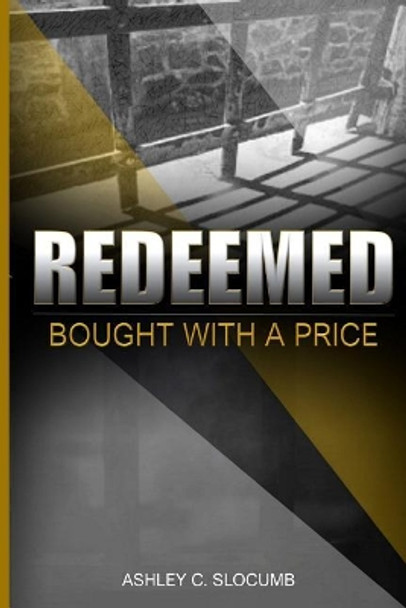 Redeemed: Bought with a Price by Ashley C Slocumb 9780578438528