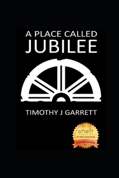 A Place Called Jubilee by Timothy J Garrett 9780578471235