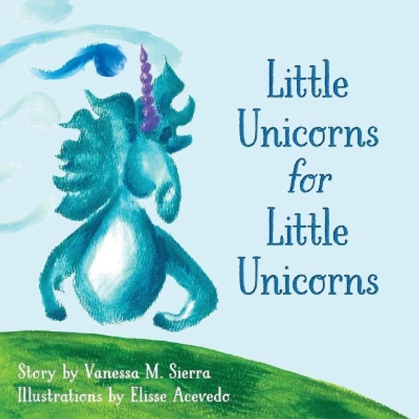 Little Unicorns for Little Unicorns by Elisse Acevedo 9780578478203