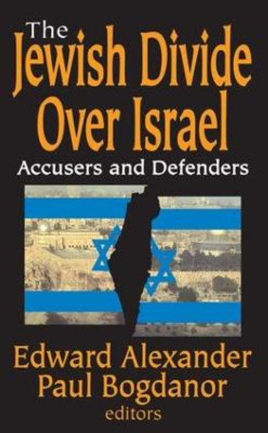 The Jewish Divide Over Israel: Accusers and Defenders by Paul Bogdanor