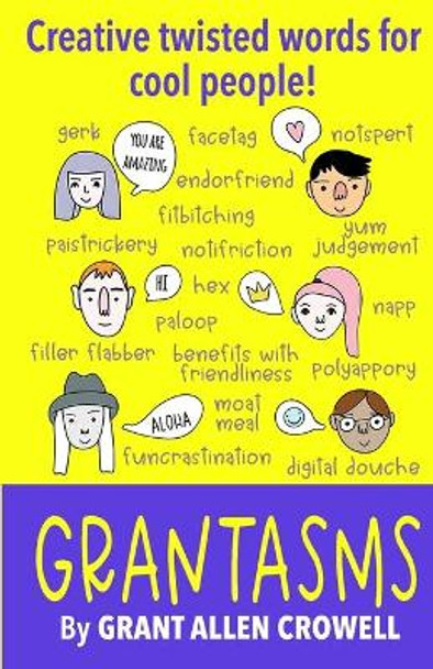 Grantasms: Creative twisted words for cool people! by Grant Crowell 9780578523460