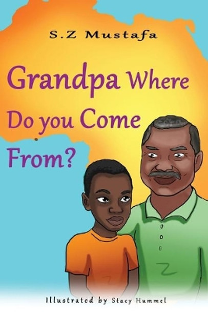Grandpa Where Do You Come From? by Sakinah Z Mustafa 9780578551692