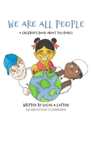 We Are All People: A Children's Book About Tolerance by R Cunningham 9780578552408