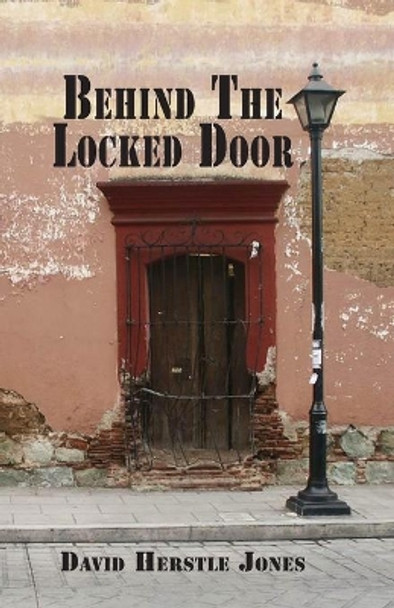 Behind the Locked Door by David Herstle Jones 9780578589558