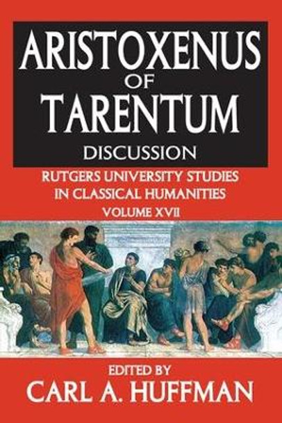 Aristoxenus of Tarentum: Texts and Discussion by Carl A. Huffman
